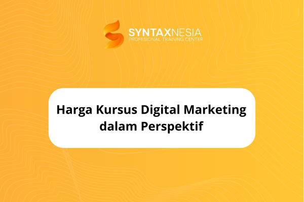 Harga Kursus Digital Marketing dalam Perspektif